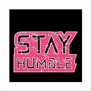 Stay Humble Posters and Art